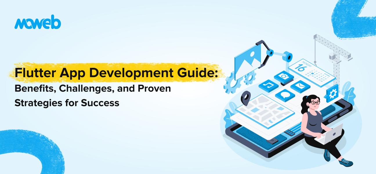 Flutter App Development Guide: Benefits, Challenges, and Solution