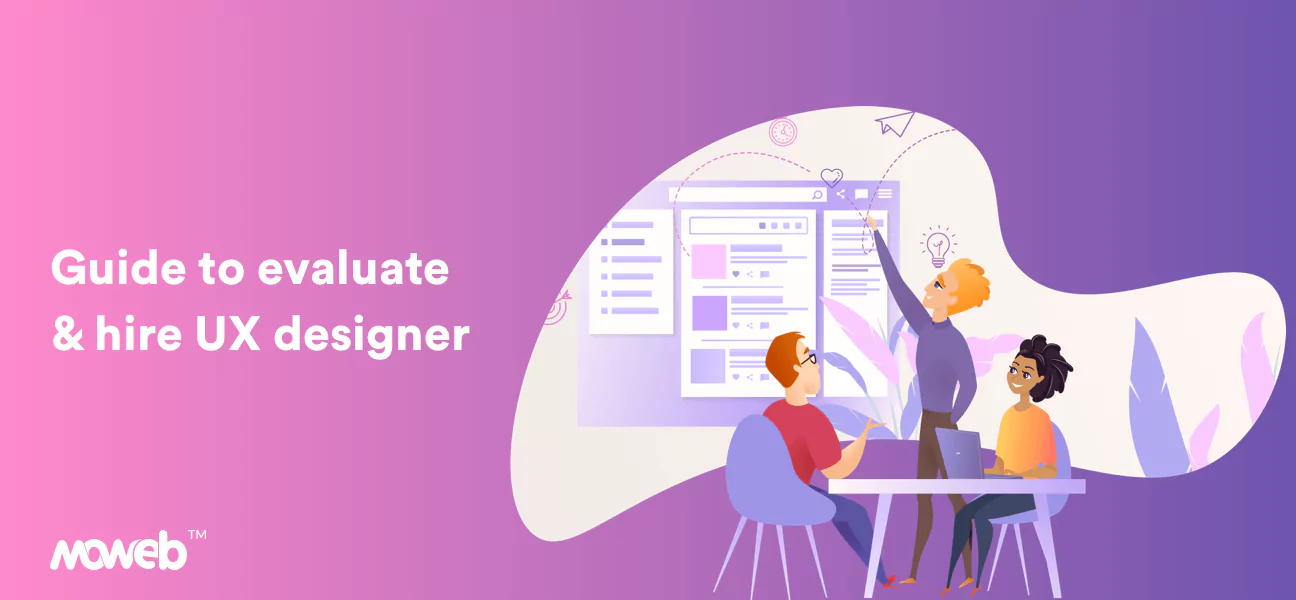 How To Evaluate And Hire A UX Designer: A Step-by-step Guide