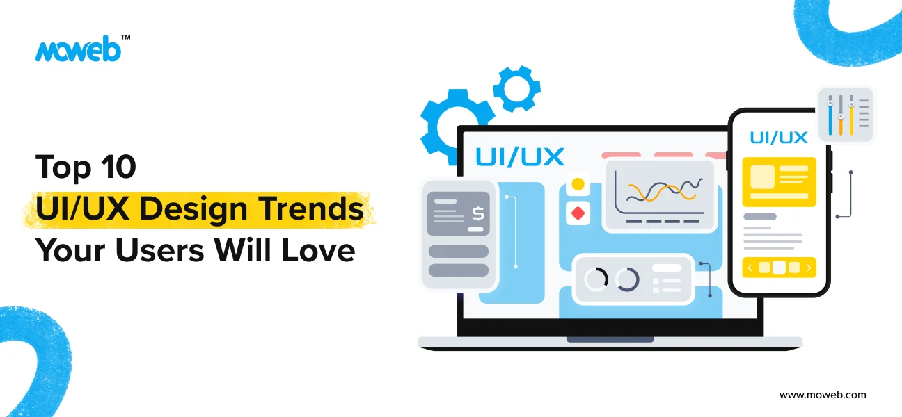 Top 10 UI/UX Design Trends in 2025: Stay Ahead of The Curve